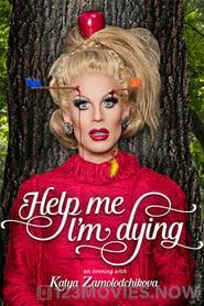 Katya: Help Me, I’m Dying