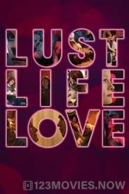 Lust Life Love