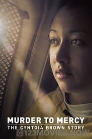 Murder to Mercy: The Cyntoia Brown Story